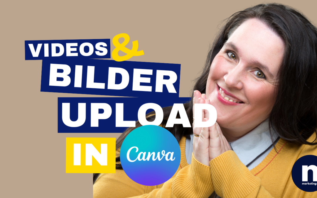 Canva Workflow No. 4: Upload von Bildern und Videos